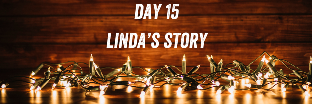 Day 15 Linda's story