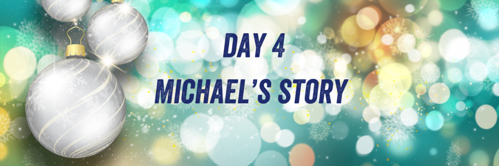 Day 4 Michael's story