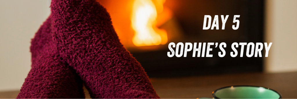 Day 5 Sophie's story